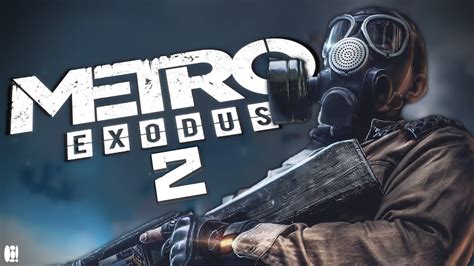 metro exodus|metro exodus sequel.